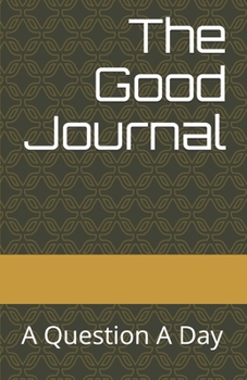 Paperback The Good Journal: A Question A Day Book