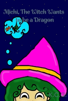 Paperback Michi, The Witch Wants To Be A Dragon: childrens book educational learning fantasy fiction magic Book