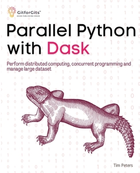 Paperback Parallel Python with Dask: Perform distributed computing, concurrent programming and manage large dataset Book