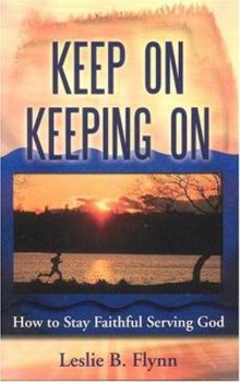Paperback Keep on Keeping on: How to Stay Faithful Serving God Book