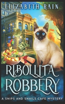 Ribollita Robbery: A Cozy Paranormal Women's Fiction (A Snips and Snails Cafe Cozy Mystery Series) - Book #6 of the Snips and Snails Cafe