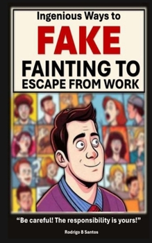 Ingenious Ways to Fake Fainting to Escape Work