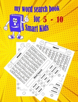 my word search book for Smart Kids 5-10: Ages 5-10 (Kids word search books) Dimensions: 8.5 x 11 inches