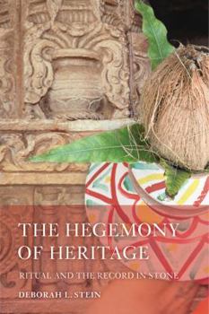 The Hegemony of Heritage: Ritual and the Record in Stone - Book  of the South Asia Across the Disciplines