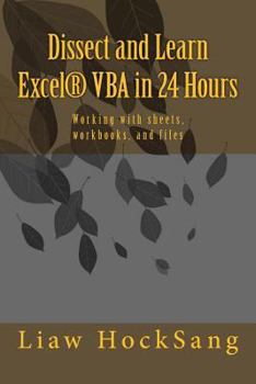 Paperback Dissect and Learn Excel(R) VBA in 24 Hours: Working with sheets, workbooks, and files Book