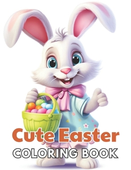 Paperback Cute Easter Coloring Book for Kids: New and Exciting Designs Suitable for All Ages Book