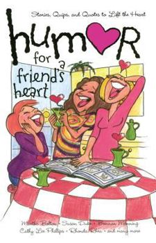 Paperback Humor for a Friend's Heart: Stories, Quips, and Quotes to Lift the Heart Book