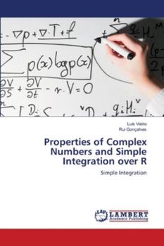 Paperback Properties of Complex Numbers and Simple Integration over R Book