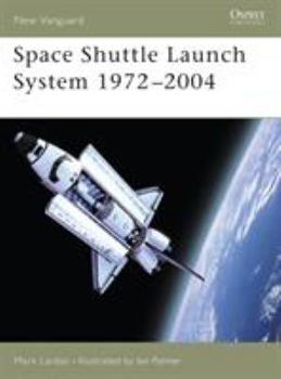 Space Shuttle Launch System 1972-2004 (New Vanguard) - Book #99 of the Osprey New Vanguard
