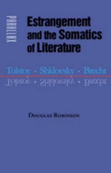 Hardcover Estrangement and the Somatics of Literature: Tolstoy, Shklovsky, Brecht Book