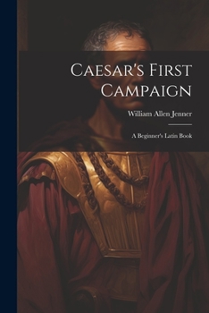 Paperback Caesar's First Campaign: A Beginner's Latin Book