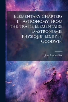 Paperback Elementary Chapters in Astronomy, From the 'traitÃ(c) Ã&#137;lÃ(c)mentaire D'astronomie Physique', Ed. by H. Goodwin Book