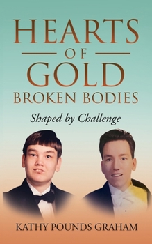 Paperback Hearts Of Gold - Broken Bodies: Shaped by Challenge Book