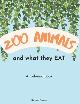 Paperback Zoo Animals and What They EAT: A Coloring Book