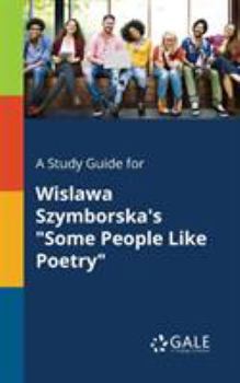 Paperback A Study Guide for Wislawa Szymborska's "Some People Like Poetry" Book