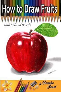 Paperback How to Draw Fruits: With Colored Pencils Book