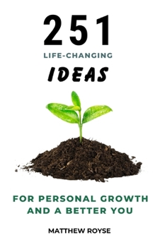 Paperback 251 Life-Changing Ideas for Personal Growth and a Better You Book
