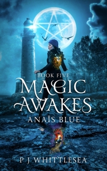 Magic Awakes - Book #5 of the Anaïs Blue