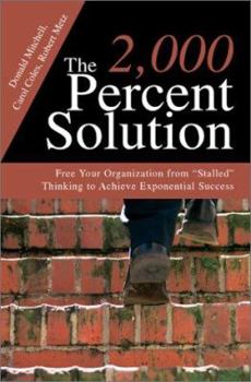Paperback The 2,000 Percent Solution: Free Your Organization from Stalled Thinking to Achieve Exponential Success Book