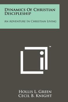Paperback Dynamics Of Christian Discipleship: An Adventure In Christian Living Book