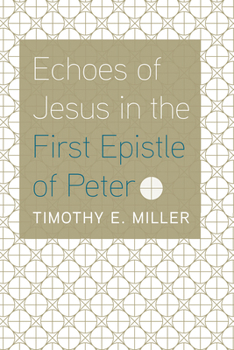 Paperback Echoes of Jesus in the First Epistle of Peter Book