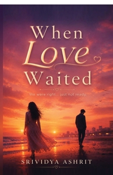 When Love Waited: We Were Right… Just Not Ready.
