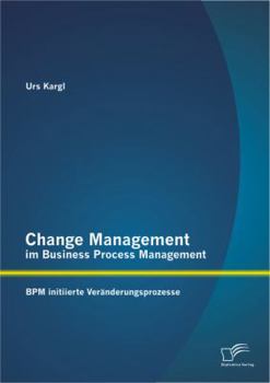 Paperback Change Management im Business Process Management: BPM initiierte Veränderungsprozesse [German] Book