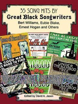 35 Song Hits by Great Black Songwriters: Bert Williams, Eubie Blake, Ernest Hogan and Others