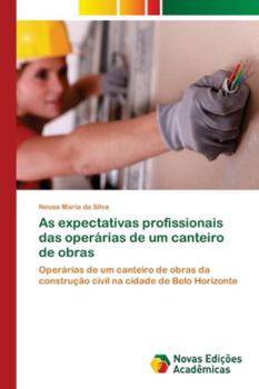Paperback As expectativas profissionais das operárias de um canteiro de obras [Portuguese] Book