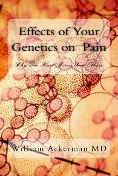 Paperback Effects of Your Genetics on Pain: : Why You Hurt More Than Others Book