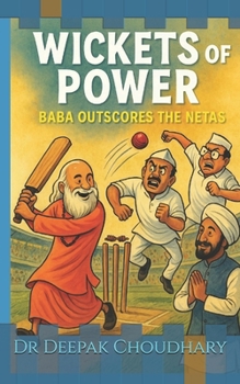 Wickets of Power: Baba Outscores the Netas