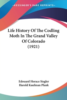 Paperback Life History Of The Codling Moth In The Grand Valley Of Colorado (1921) Book