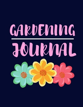 Paperback Gardening Journal: Weekly Garden Planting Journal To Organize Your Work Related To Gardening - Gardening Journal Planner To Log Every Thi Book