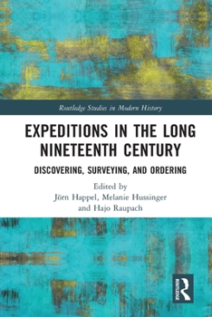 Paperback Expeditions in the Long Nineteenth Century: Discovering, Surveying, and Ordering Book