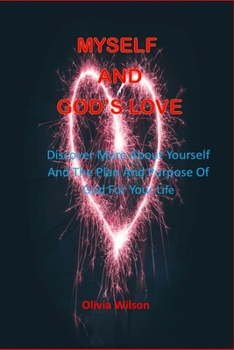 Paperback Myself and God's Love: Discover More About Yourself And The Plan And Purpose Of God For Your Life [Large Print] Book