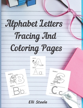 Alphabet Letters Tracing And Coloring Pages: Letter Tracing And Coloring for Kids Ages +3, Toddler Learning Activities