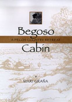 Paperback Begoso Cabin: A Pecos Country Retreat Book