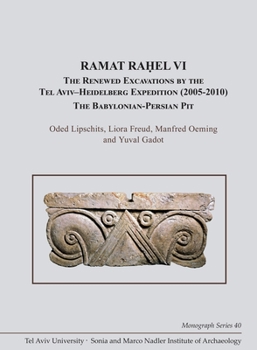 Hardcover Ramat Ra&#7717;el VI: The Renewed Excavations by the Tel Aviv-Heidelberg Expedition (2005-2010). the Babylonian-Persian Pit Book