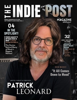 THE INDIE POST MAGAZINE | PATRICK LEONARD | SEPTEMBER 15, 2024 ISSUE VOL 3