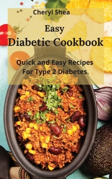 Hardcover Easy Diabetic Cookbook: Quick and Easy Recipes For Type 2 Diabetes. Book