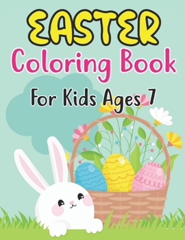 Paperback Easter Coloring Book For Kids Ages 7: Amazing Easter Coloring Book with More Than 30 Unique Designs to Color Book