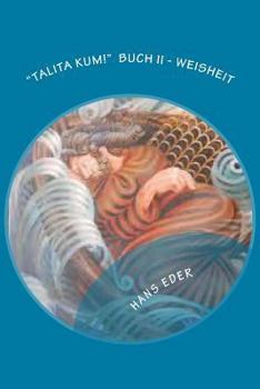 "Talita Kum!": Buch II - Weisheit ("Talita Kum!" "Kind wach auf!")