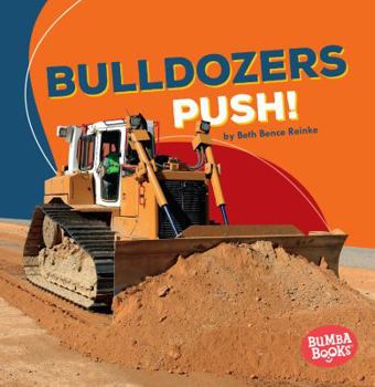 Bulldozers Push! - Book  of the Construction Zone