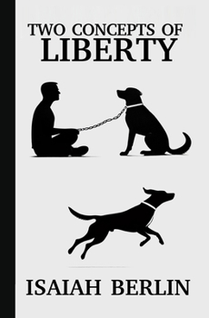 TWO CONCEPTS OF LIBERTY / FREEDOM:: Differences between Positive Freedom (Kant, Rousseau and Marx) and Negative Freedom (Mill, Locke and Constant)