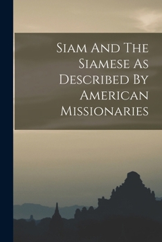 Paperback Siam And The Siamese As Described By American Missionaries Book
