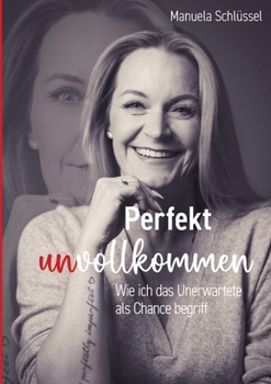 Paperback Perfekt unvollkommen: Wie ich das Unerwartete als Chance begriff [German] Book
