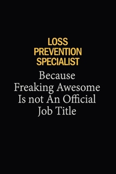 Loss Prevention Specialist Because Freaking Awesome Is Not An Official Job Title: 6x9 Unlined 120 pages writing notebooks for Women and girls