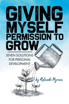 Paperback Giving Myself Permission to Grow: Seven Solutions for Personal Development Book