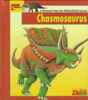 Hardcover Looking At-- Chasmosaurus: A Dinosaur from the Cretaceous Period (The New Dinosaur Collection) Book