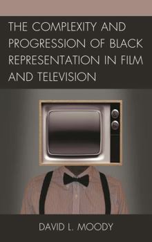 Hardcover Complexity and Progression of Black Representation in Film and Television Book
